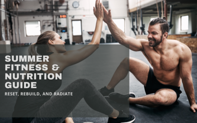 Reset, Rebuild, and Radiate: Summer Fitness & Nutrition Guide