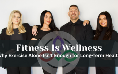 Fitness Is Wellness: Why Exercise Alone Isn’t Enough for Long-Term Health